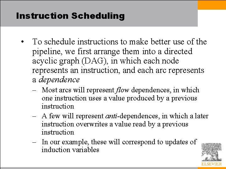 Instruction Scheduling • To schedule instructions to make better use of the pipeline, we
