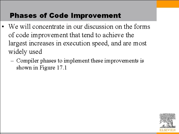 Phases of Code Improvement • We will concentrate in our discussion on the forms