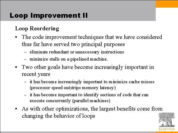 Loop Improvement II Loop Reordering • The code improvement techniques that we have considered