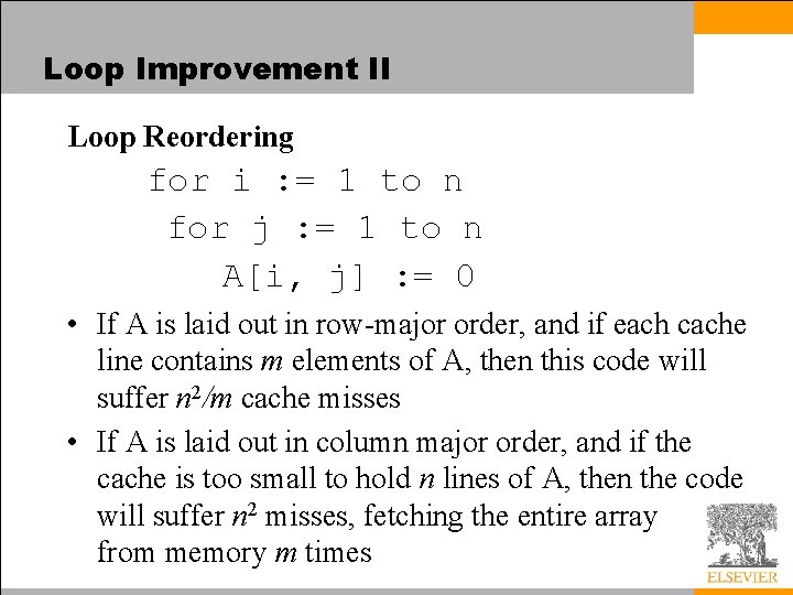 Loop Improvement II Loop Reordering for i : = 1 to n for j