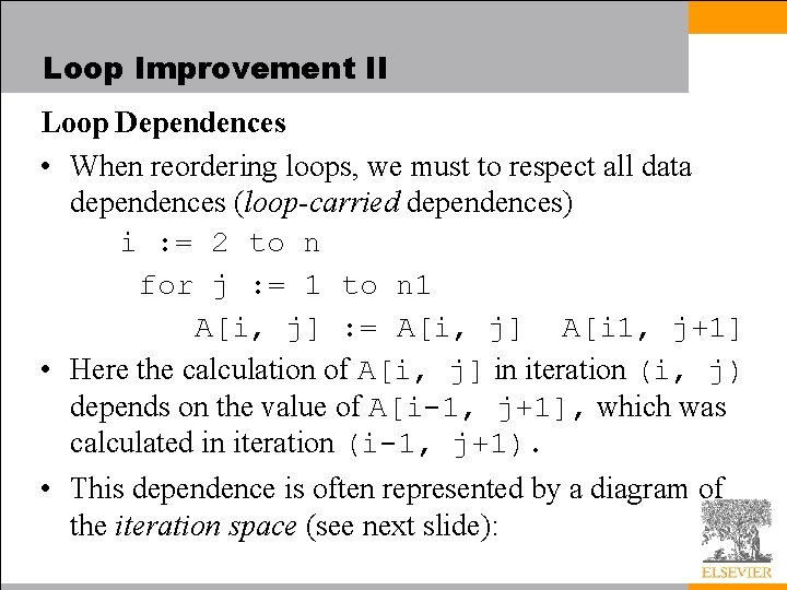 Loop Improvement II Loop Dependences • When reordering loops, we must to respect all