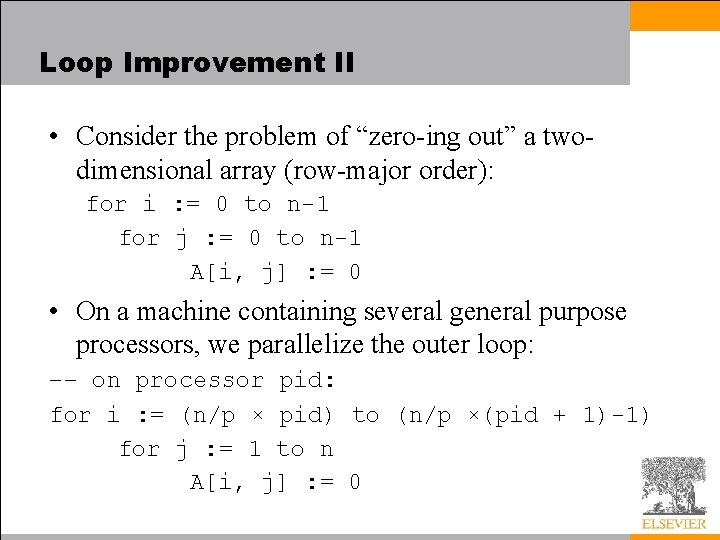 Loop Improvement II • Consider the problem of “zero-ing out” a twodimensional array (row-major