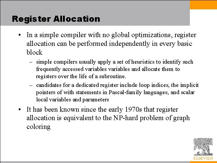 Register Allocation • In a simple compiler with no global optimizations, register allocation can