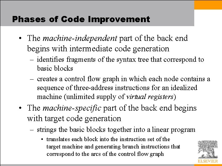 Phases of Code Improvement • The machine-independent part of the back end begins with