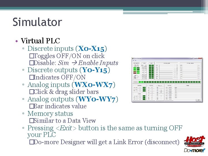 Simulator • Virtual PLC ▫ Discrete inputs (X 0 -X 15) �Toggles OFF/ON on