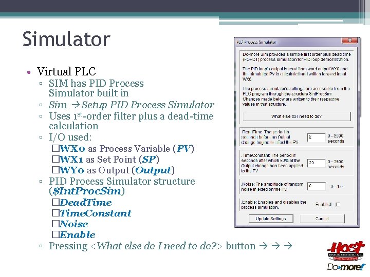 Simulator • Virtual PLC ▫ SIM has PID Process Simulator built in ▫ Sim