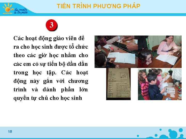 TIẾN TRÌNH PHƯƠNG PHÁP Các hoạt động giáo viên đề ra cho học sinh