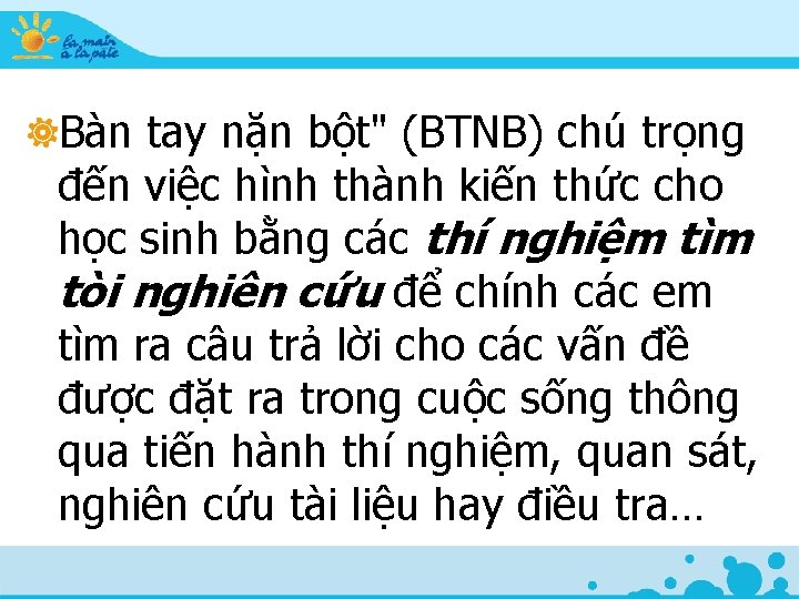 Bàn tay nặn bột" (BTNB) chú trọng đến việc hình thành kiến thức cho