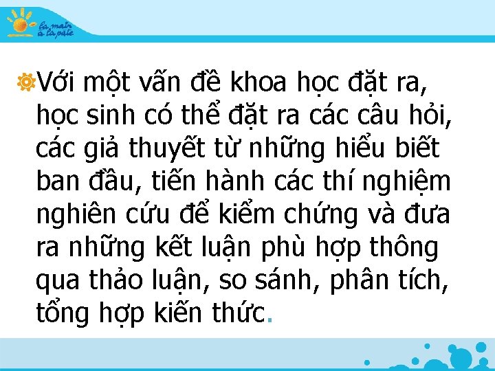 Với một vấn đề khoa học đặt ra, học sinh có thể đặt ra