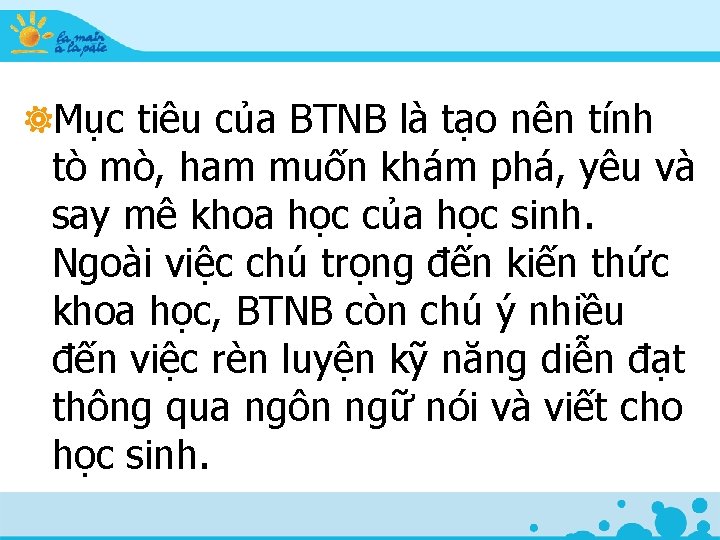 Mục tiêu của BTNB là tạo nên tính tò mò, ham muốn khám phá,