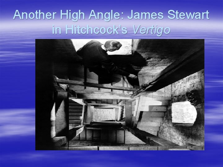 Another High Angle: James Stewart in Hitchcock’s Vertigo Another High Angle: James Stewart in Hitchcock’s Vertigo