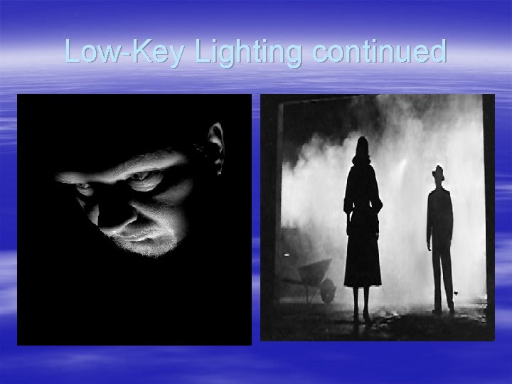 Low-Key Lighting continued Low-Key Lighting continued