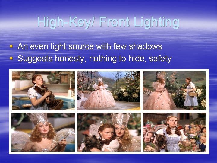 High-Key/ Front Lighting § An even light source with few shadows § Suggests honesty, High-Key/ Front Lighting § An even light source with few shadows § Suggests honesty,
