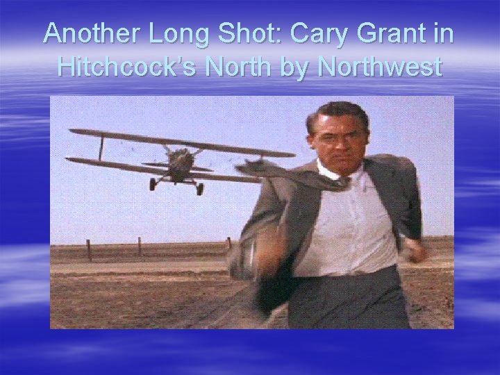 Another Long Shot: Cary Grant in Hitchcock’s North by Northwest Another Long Shot: Cary Grant in Hitchcock’s North by Northwest