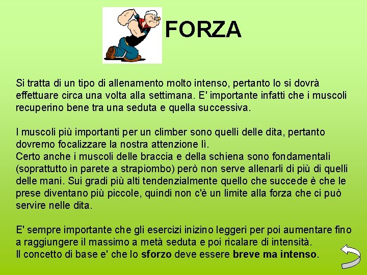 FORZA Si tratta di un tipo di allenamento molto intenso, pertanto lo si dovrà FORZA Si tratta di un tipo di allenamento molto intenso, pertanto lo si dovrà