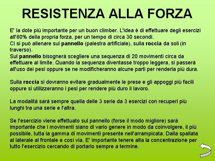 RESISTENZA ALLA FORZA E' la dote più importante per un buon climber. L'idea è RESISTENZA ALLA FORZA E' la dote più importante per un buon climber. L'idea è