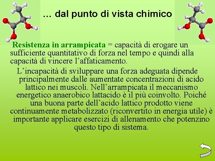 … dal punto di vista chimico Resistenza in arrampicata = capacità di erogare un … dal punto di vista chimico Resistenza in arrampicata = capacità di erogare un