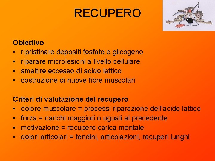 RECUPERO Obiettivo • ripristinare depositi fosfato e glicogeno • riparare microlesioni a livello cellulare RECUPERO Obiettivo • ripristinare depositi fosfato e glicogeno • riparare microlesioni a livello cellulare
