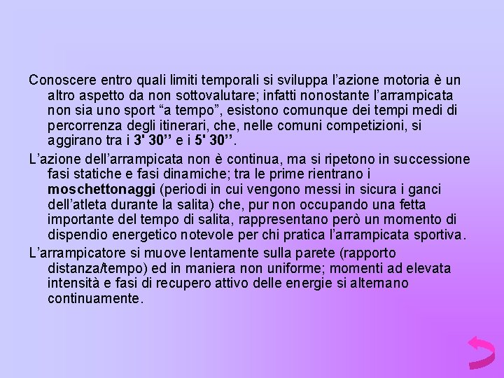 Conoscere entro quali limiti temporali si sviluppa l’azione motoria è un altro aspetto da Conoscere entro quali limiti temporali si sviluppa l’azione motoria è un altro aspetto da