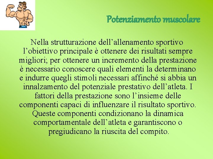 Potenziamento muscolare Nella strutturazione dell’allenamento sportivo l’obiettivo principale è ottenere dei risultati sempre migliori; Potenziamento muscolare Nella strutturazione dell’allenamento sportivo l’obiettivo principale è ottenere dei risultati sempre migliori;