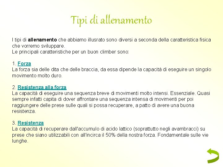 Tipi di allenamento I tipi di allenamento che abbiamo illusrato sono diversi a seconda Tipi di allenamento I tipi di allenamento che abbiamo illusrato sono diversi a seconda