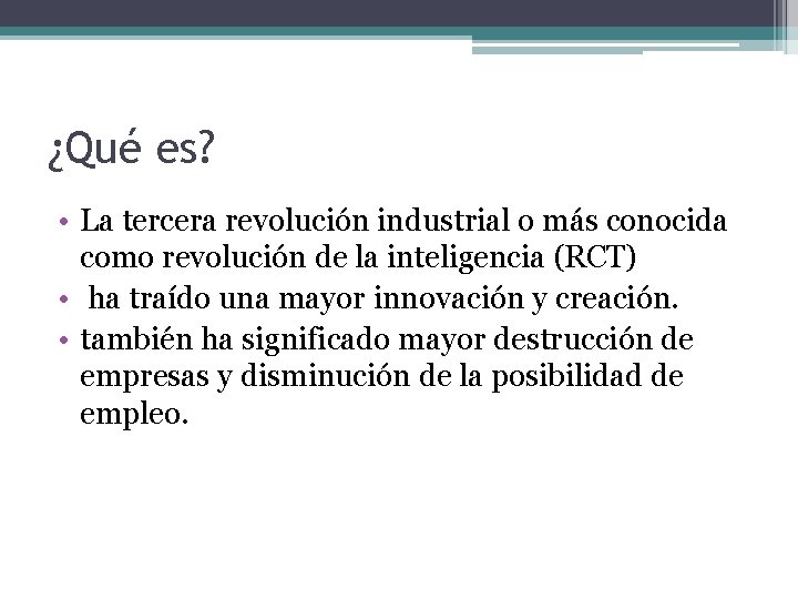 ¿Qué es? • La tercera revolución industrial o más conocida como revolución de la