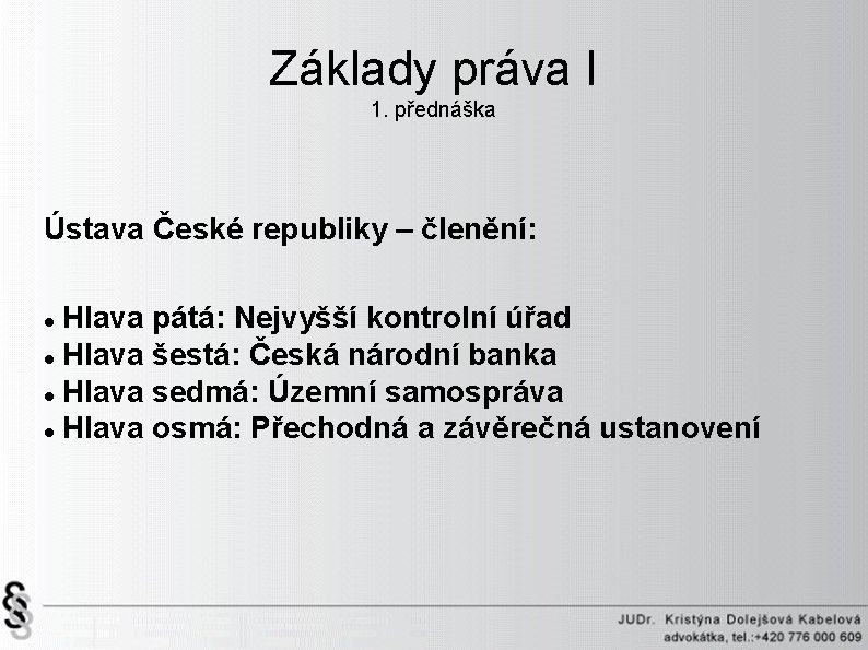 Základy práva I 1. přednáška Ústava České republiky – členění: Hlava pátá: Nejvyšší kontrolní