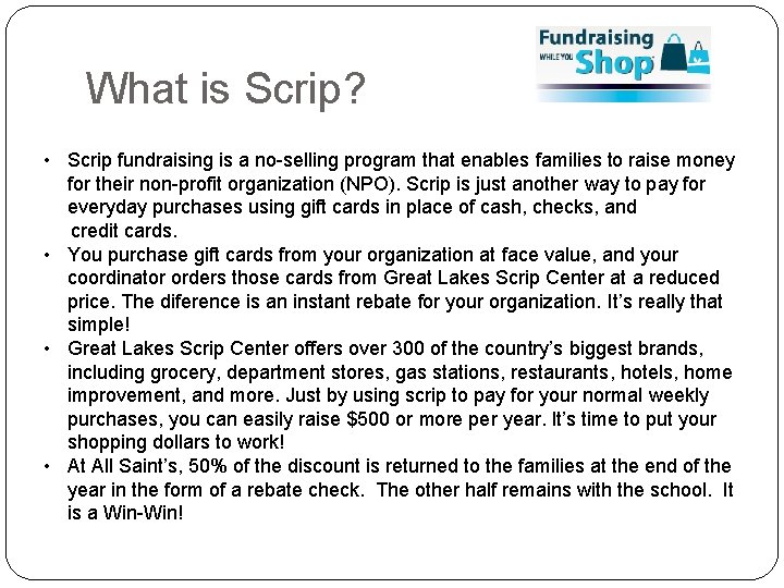 What is Scrip? • Scrip fundraising is a no-selling program that enables families to