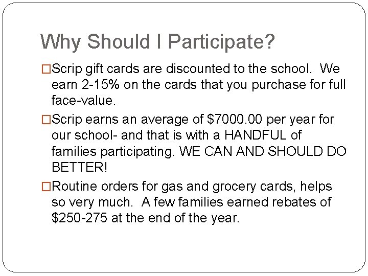 Why Should I Participate? �Scrip gift cards are discounted to the school. We earn