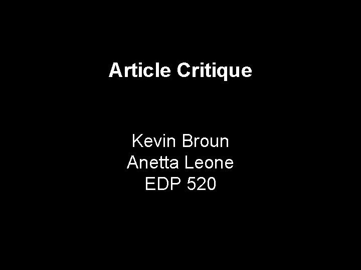 Article Critique Kevin Broun Anetta Leone EDP 520 