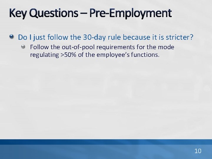 Key Questions – Pre-Employment Do I just follow the 30 -day rule because it