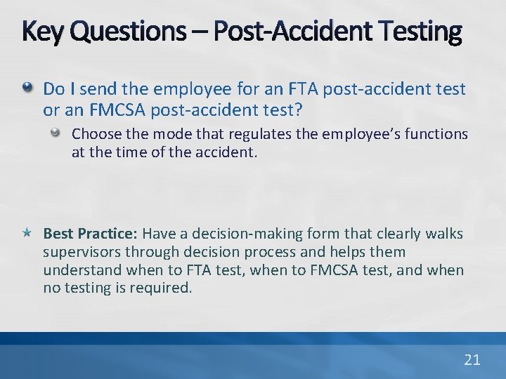 Key Questions – Post-Accident Testing Do I send the employee for an FTA post-accident