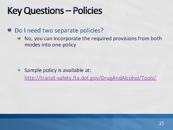 Key Questions – Policies Do I need two separate policies? No, you can incorporate