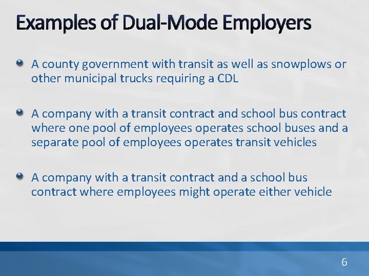 Examples of Dual-Mode Employers A county government with transit as well as snowplows or