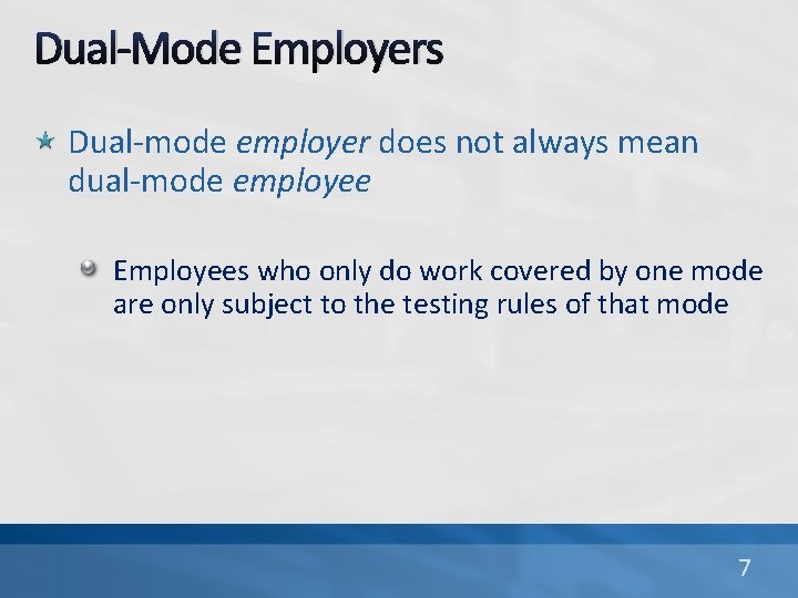 Dual-Mode Employers Dual-mode employer does not always mean dual-mode employee Employees who only do