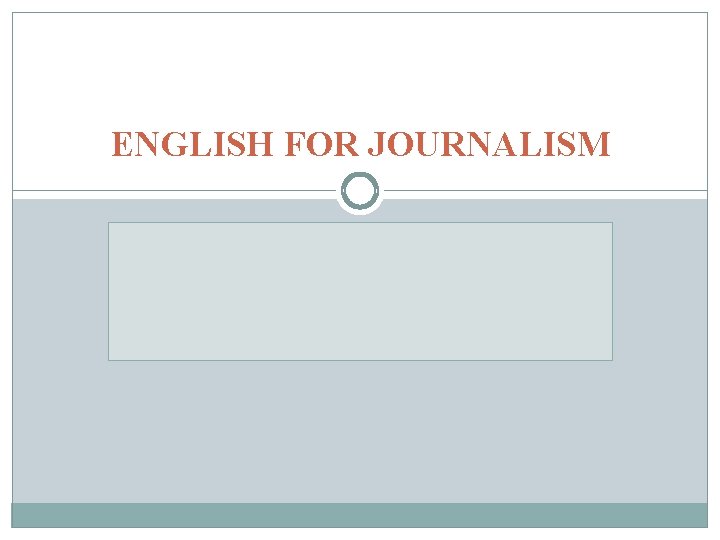 ENGLISH FOR JOURNALISM 
