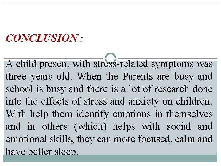 CONCLUSION : A child present with stress-related symptoms was three years old. When the