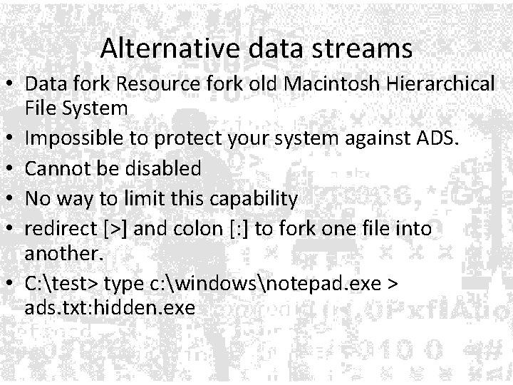 Alternative data streams • Data fork Resource fork old Macintosh Hierarchical File System • Alternative data streams • Data fork Resource fork old Macintosh Hierarchical File System •