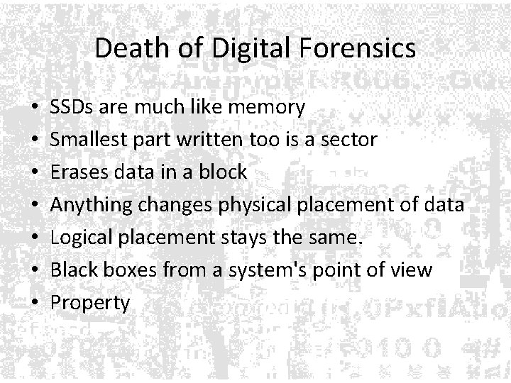 Death of Digital Forensics • • SSDs are much like memory Smallest part written Death of Digital Forensics • • SSDs are much like memory Smallest part written