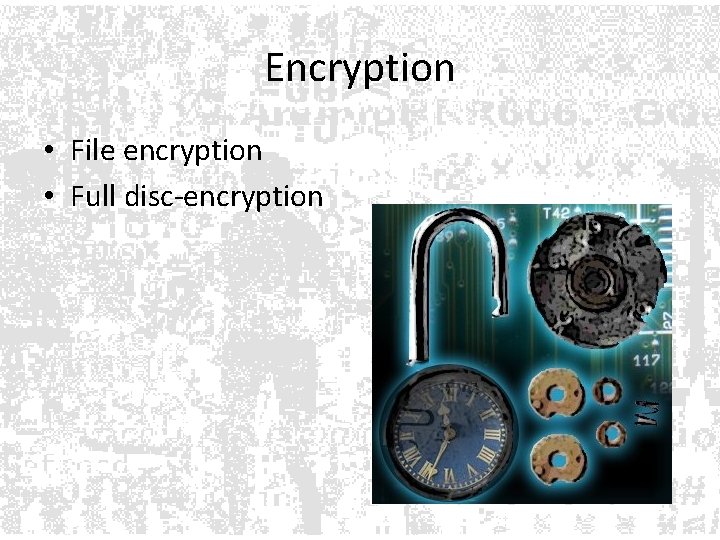 Encryption • File encryption • Full disc-encryption Encryption • File encryption • Full disc-encryption