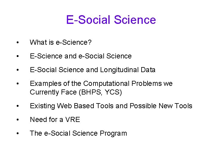 E-Social Science • What is e-Science? • E-Science and e-Social Science • E-Social Science