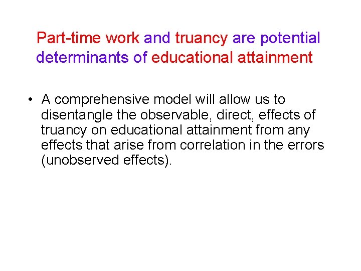 Part-time work and truancy are potential determinants of educational attainment • A comprehensive model