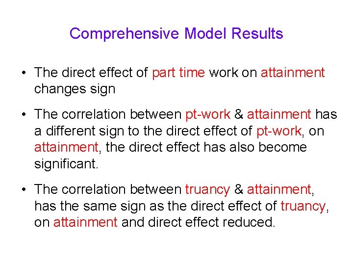 Comprehensive Model Results • The direct effect of part time work on attainment changes Comprehensive Model Results • The direct effect of part time work on attainment changes