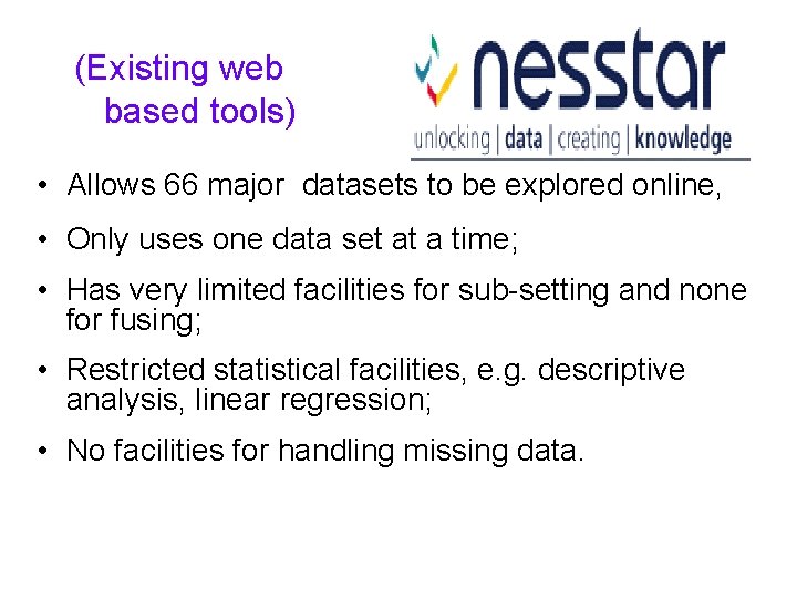 (Existing web based tools) • Allows 66 major datasets to be explored online, • (Existing web based tools) • Allows 66 major datasets to be explored online, •