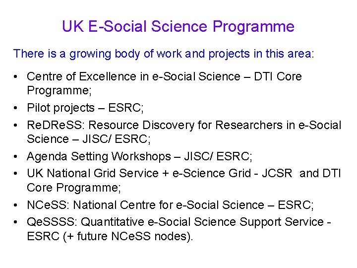 UK E-Social Science Programme There is a growing body of work and projects in