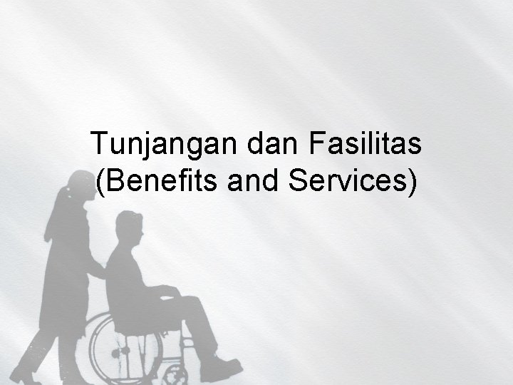 Tunjangan dan Fasilitas (Benefits and Services) 