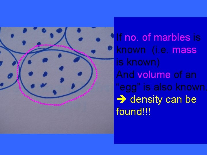 If no. of marbles is known (i. e. mass is known) And volume of