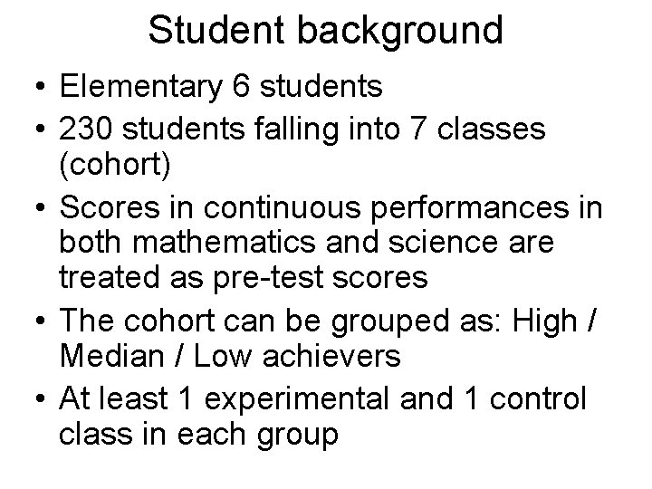 Student background • Elementary 6 students • 230 students falling into 7 classes (cohort)