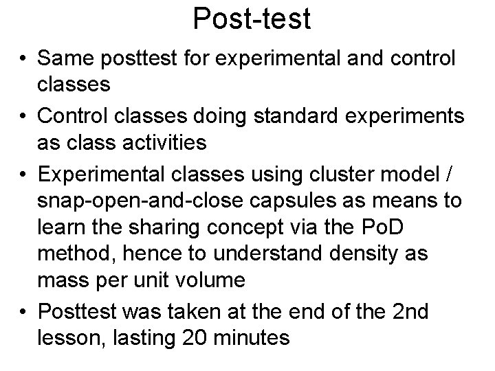 Post-test • Same posttest for experimental and control classes • Control classes doing standard