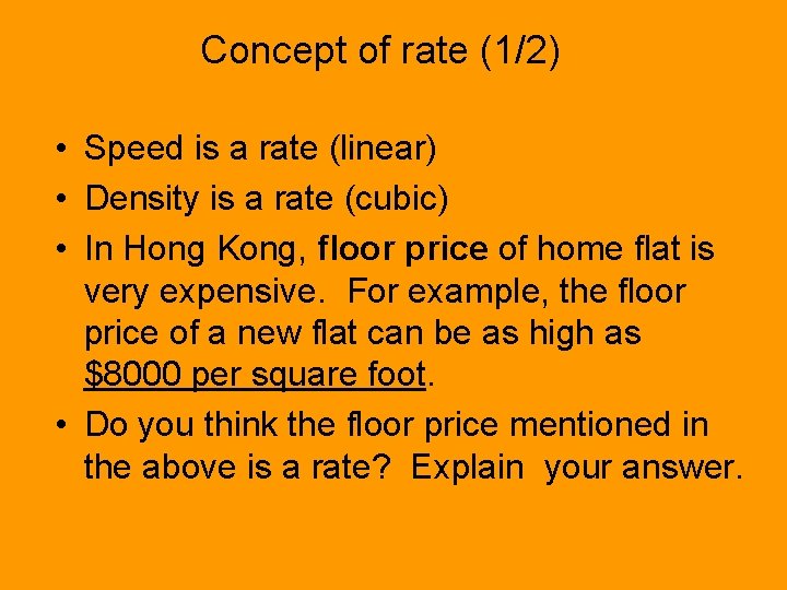 Concept of rate (1/2) • Speed is a rate (linear) • Density is a
